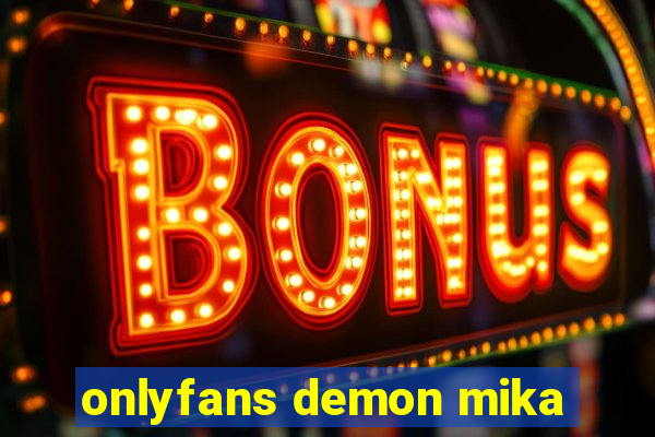 onlyfans demon mika